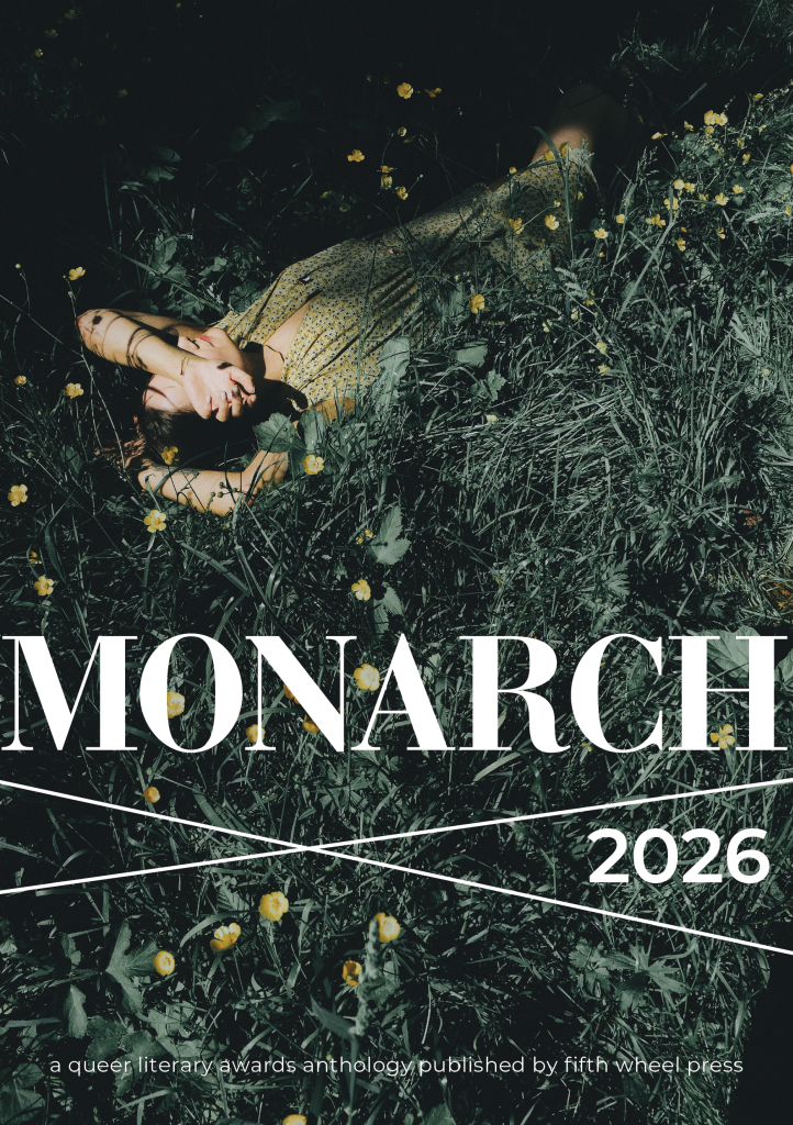 The cover of Monarch 2026. A photo of a person lying on their back in a field of tall grass with their left arm covering their face. Text reads Monarch 2026, a queer literary awards anthology published by fifth wheel press.